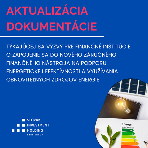 Aktualizácia dokumentácie týkajúcej sa výzvy pre finančné inštitúcie o zapojenie sa do nového záručného finančného nástroja na podporu energetickej efektívnosti a využívania obnoviteľných zdrojov energie